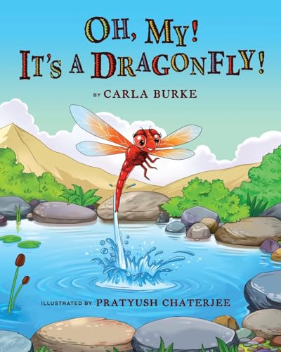Oh, My! It's a Dragonfly! by Carla Burke