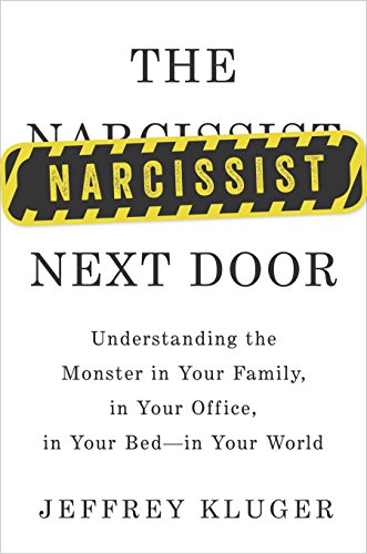 The Narcissist Next Door: Understanding the Monster in Your World