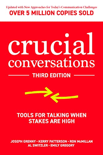 Crucial Conversations: Tools for Talking When Stakes Are High (Third Edition) 