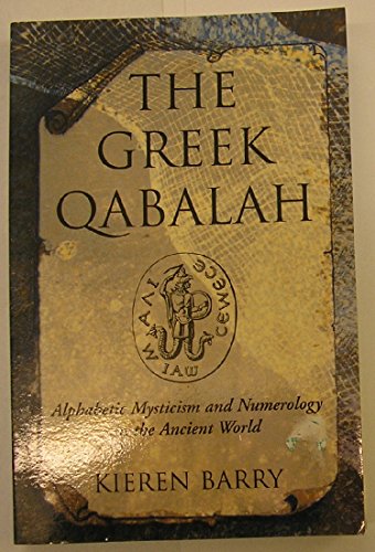 The Greek Qabalah: Alphabetic Mysticism and Numerology in the Ancient World